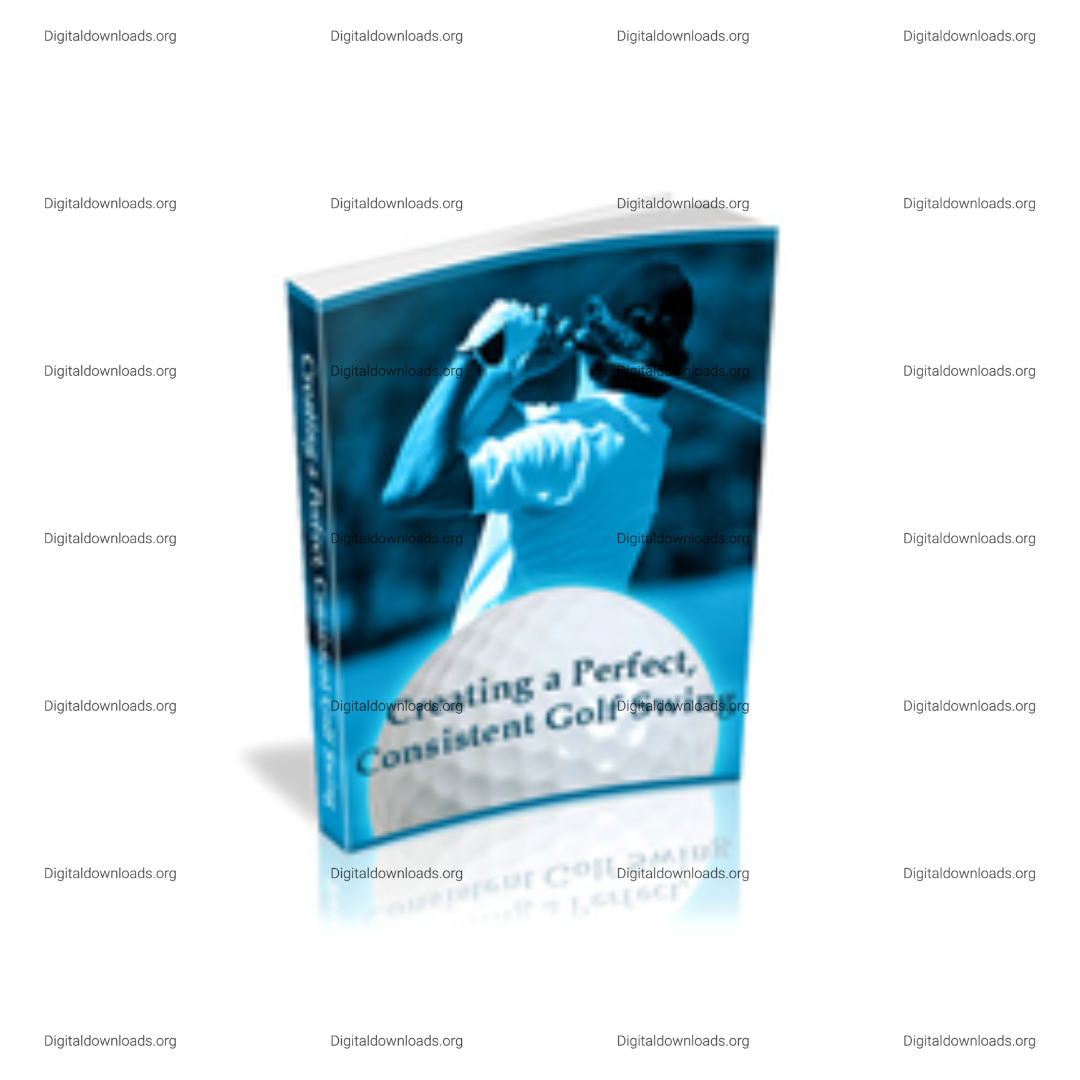 Creating a Perfect Consistent Golf Swing 2025 – Step-by-Step Guide to Mastering Your Golf Game